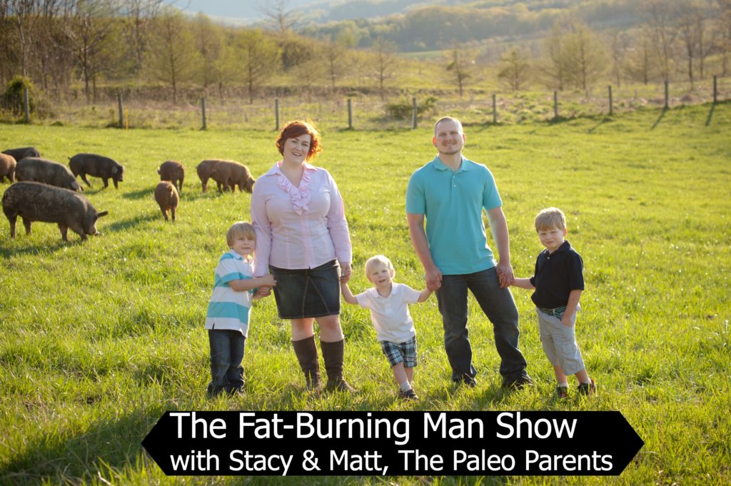 The Paleo Parents on The Fat-Burning Man Show